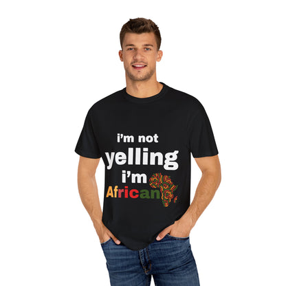 i'm not yelling i'm african T-shirt