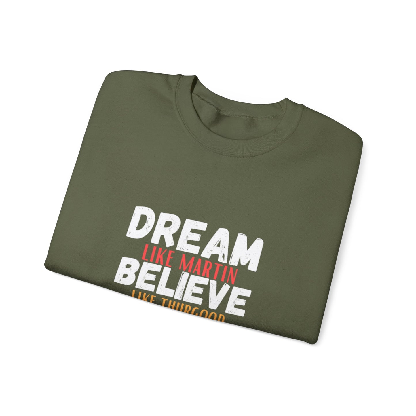 Dream Like Martin, Believe Like Thurgood, Inspire Like Malcolm Sweatshirt