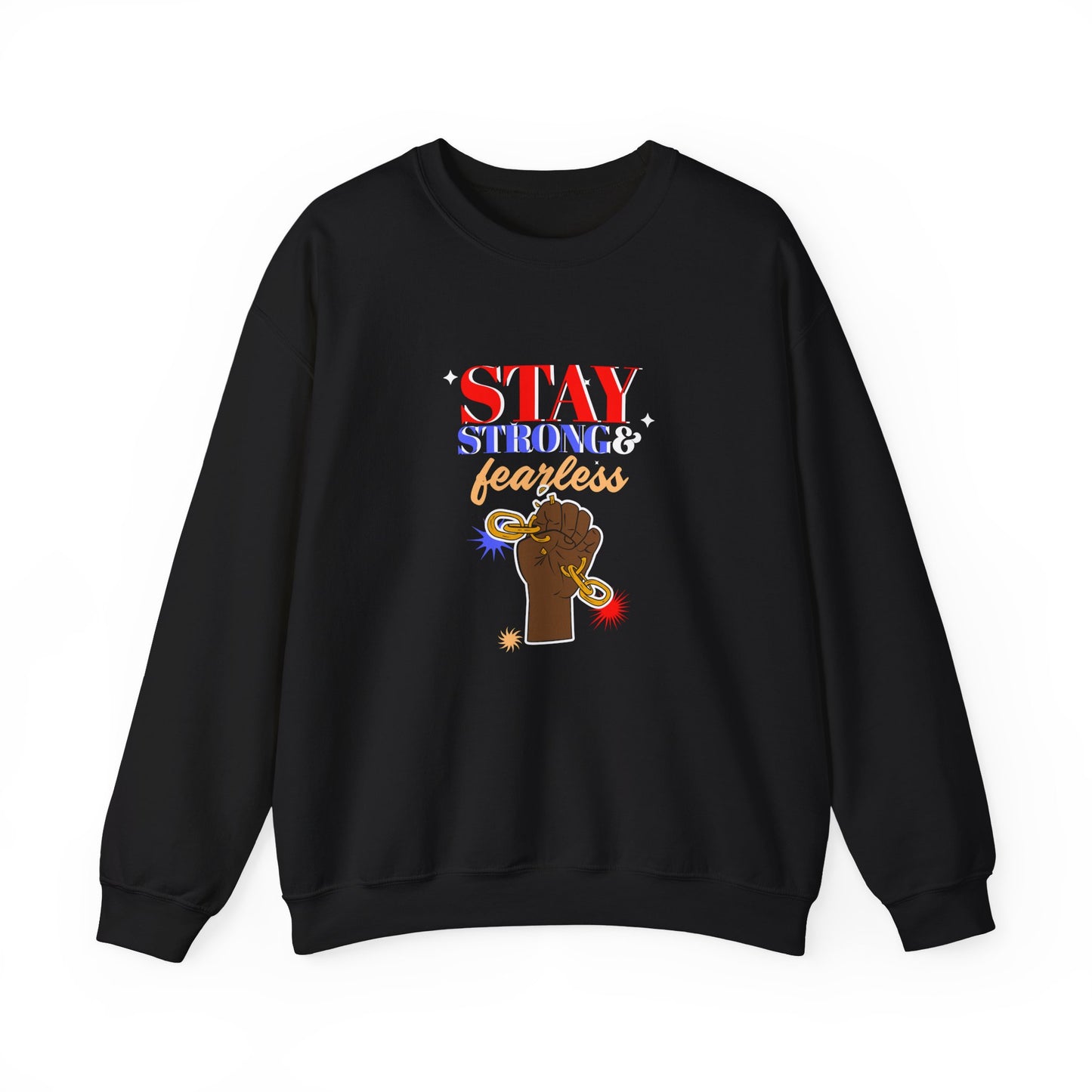 Stay strong and fearless Sweatshirt