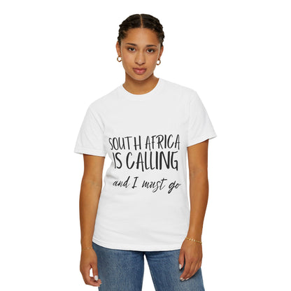 South Africa is calling and i must go Unisex T-shirt