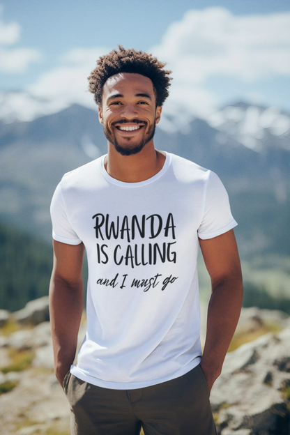 Rwanda is calling and I must go Unisex T-shirt