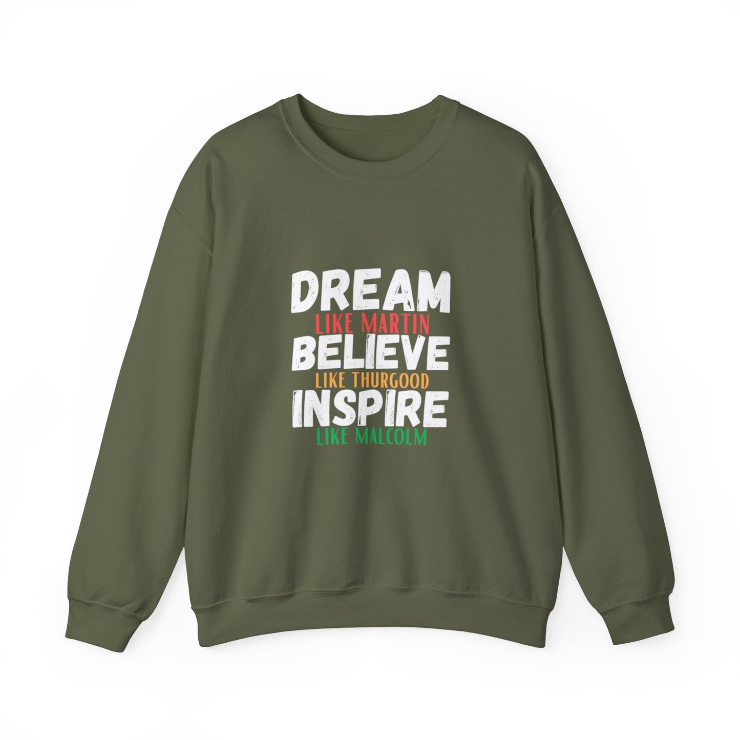 Dream Like Martin, Believe Like Thurgood, Inspire Like Malcolm Sweatshirt